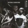 Nothin 2 Something (feat. D. Savage & Young Ace Bad Ass) - Single album lyrics, reviews, download