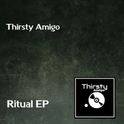 Ritual EP by Thirsty Amigo album reviews, ratings, credits