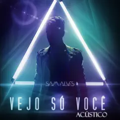 Vejo Só Você (Acústico) - Single by Sam Alves album reviews, ratings, credits