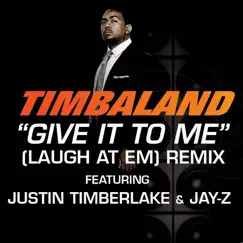 Give It to Me (Laugh at Em) [Remix] [Radio Edit] - Single by Timbaland album reviews, ratings, credits