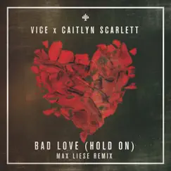 Bad Love (Max Liese Remix) - Single by Vice & Caitlyn Scarlett album reviews, ratings, credits