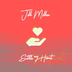 Settle My Heart - Single by Jill Miller album reviews, ratings, credits