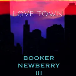 Love Town - Single by Booker Newberry III album reviews, ratings, credits