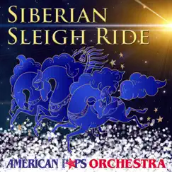 Siberian Sleigh Ride - Single by The American Pops Orchestra album reviews, ratings, credits