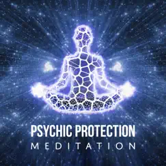 Psychic Protection Meditation - Peaceful Journey, Healing Energy, Kundalini Yoga, Chakra Balance, Soothing Music by Spiritual Music Collection album reviews, ratings, credits