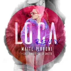 Loca (feat. Cali Y El Dandee, De La Ghetto) [Remix] - Single by Maite Perroni album reviews, ratings, credits