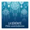La sérénité - Flûte amérindienne: Thérapie naturelle pour sommeil paisible, méditation (La paix et harmonie intérieure) album lyrics, reviews, download