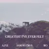 Greatest I've Ever Felt (feat. A.P.E & RO) - Single album lyrics, reviews, download