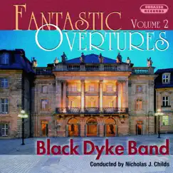 Fantastic Overtures, Vol. 2 by Black Dyke Band & Nicholas J. Childs album reviews, ratings, credits