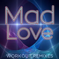 Mad Love (Extended Workout Mix) Song Lyrics