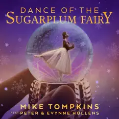 Dance of the Sugar Plum Fairy (feat. Evynne Hollens) - Single by Mike Tompkins & Peter Hollens album reviews, ratings, credits