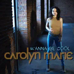 Wanna Be Cool - Single by Carolyn Marie album reviews, ratings, credits