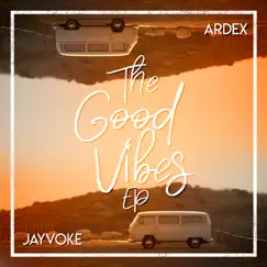 The Good Vibes - EP by Ardex & Jayvoke album reviews, ratings, credits