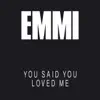 You Said You Loved Me - Single album lyrics, reviews, download