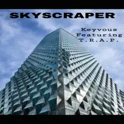 Skyscraper (feat. T.R.A.P.) - Single by Keyvous album reviews, ratings, credits