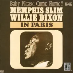 Baby Please Come Home! - Memphis Slim & Willie Dixon In Paris (Live) [Remastered] by Memphis Slim & Willie Dixon album reviews, ratings, credits