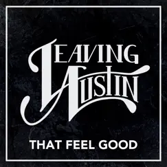 That Feel Good by Leaving Austin album reviews, ratings, credits