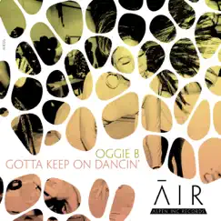 Gotta Keep On Dancin' - Single by Oggie B album reviews, ratings, credits