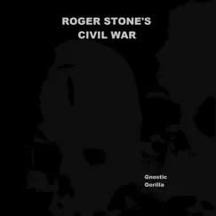 Roger Stone's Civil War - Single by Gnostic Gorilla album reviews, ratings, credits