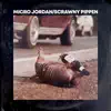 Micro Jordan/Scrawny Pippen - EP album lyrics, reviews, download