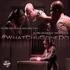 #Whatchugonedo (feat. Intercashtional Swopedelic & Intercashtional Sincere Cash) - Single by STBGANG album reviews, ratings, credits