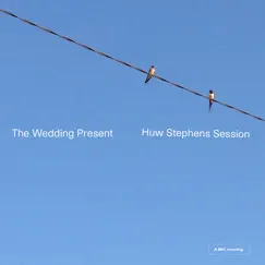 Huw Stephens Session - EP (Live) by The Wedding Present album reviews, ratings, credits