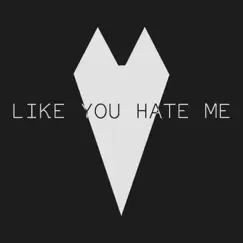 Like You Hate Me - Single by Raised by Wolves album reviews, ratings, credits