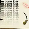 Just One Kiss - Single album lyrics, reviews, download
