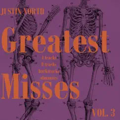 Greatest Misses, Vol. 3 (1996-2008) 4 Tracks-8 Tracks-Backtracks-Almanacs by Justin North album reviews, ratings, credits