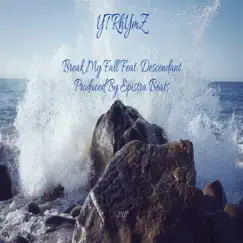 Break My Fall (feat. Descendant) - Single by YT RhYmZ album reviews, ratings, credits