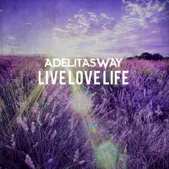 Live Love Life by Adelitas Way album download