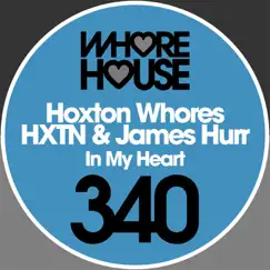 In My Heart - Single by Hoxton Whores, HXTN & James Hurr album reviews, ratings, credits