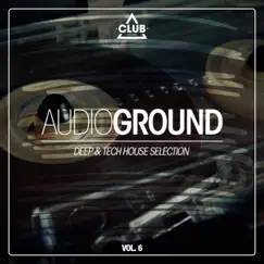 Audioground - Deep & Tech House Selection, Vol. 6 by Various Artists album reviews, ratings, credits
