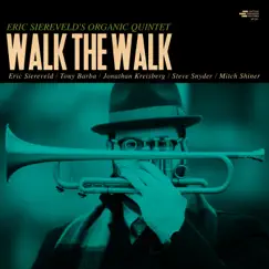 Walk the Walk (feat. Jonathan Kreisberg) by Eric Siereveld's Organic Quintet album reviews, ratings, credits