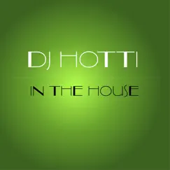 In the House - Single by DJ Hotti album reviews, ratings, credits