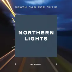 Northern Lights (BT Remix) - Single by Death Cab for Cutie album reviews, ratings, credits