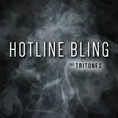 Hotline Bling - Single by The Tritones album reviews, ratings, credits