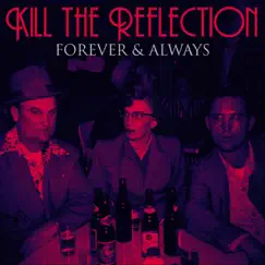 Forever & Always by Kill the Reflection album reviews, ratings, credits