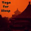 Yoga for Sleep, Chill Music for a Quiet Yoga Practice and Relaxing Activities album lyrics, reviews, download