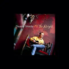 I'll Be Alright by Duane Steele album reviews, ratings, credits