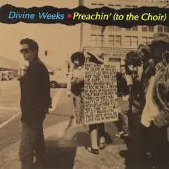 Preachin to the Choir - Single by Divine Weeks album reviews, ratings, credits