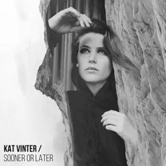 Sooner of Later - Single by Kat Vinter album reviews, ratings, credits