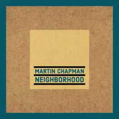 Neighborhood - Single by Martin Chapman album reviews, ratings, credits