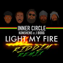 Light My Fire (Riddim Remix) - Single by Inner Circle, Konshens & J Boog album reviews, ratings, credits