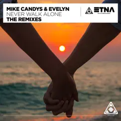 Never Walk Alone (The Remixes) - Single by Mike Candys & Evelyn album reviews, ratings, credits