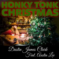 Honky Tonk Christmas (feat. Austin Lee) - Single by Dustin James Clark album reviews, ratings, credits