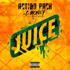 Juice - Single by Action Pack & C Money Waters album reviews, ratings, credits