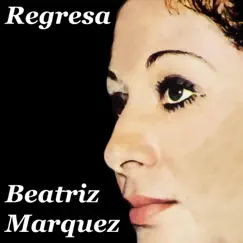 Regresa (Remasterizado) by Beatriz Márquez album reviews, ratings, credits