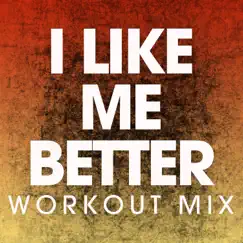 I Like Me Better (Workout Mix) - Single by Power Music Workout album reviews, ratings, credits