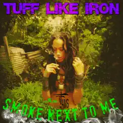 Smoke Next to Me - Single by Tuff Like Iron album reviews, ratings, credits